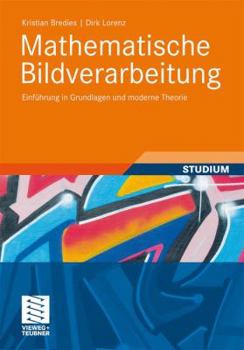 Paperback Mathematische Bildverarbeitung: Einführung in Grundlagen Und Moderne Theorie [German] Book