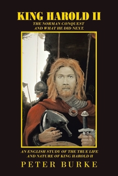Paperback King Harold Ii: The Norman Conquest and What He Did Next. an English Study of the True Life and Nature of King Harold Ii Book