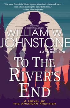 Paperback To the River's End: A Thrilling Western Novel of the American Frontier Book