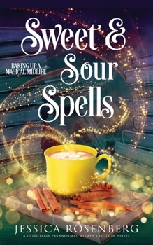 Paperback Sweet and Sour Spells: Baking Up a Magical Midlife, book 4 (Baking Up a Magical Midlife, Paranormal Women's Fiction Series) Book