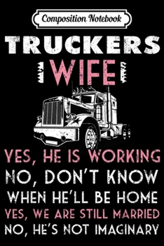 Paperback Composition Notebook: Trucker Wife Not Imaginary Truckers Wife s Journal/Notebook Blank Lined Ruled 6x9 100 Pages Book