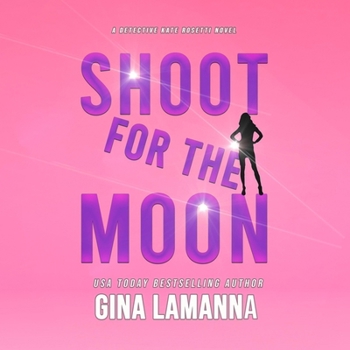 Shoot for the Moon (Detective Kate Rosetti Mystery) - Book #11 of the Detective Kate Rosetti Mystery