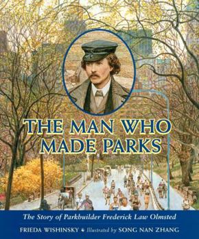 Hardcover The Man Who Made Parks: The Story of Parkbuilder Frederick Law Olmsted Book