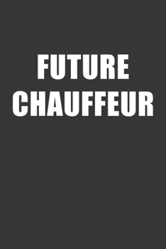 Paperback Future Chauffeur Notebook: Lined Journal, 120 Pages, 6 x 9, Affordable Gift For Student, Future Dream Job Journal Matte Finish Book