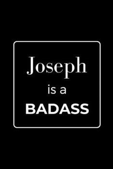 Paperback Joseph is a BADASS: Funny Gag Personalized Notebook to Write In Book