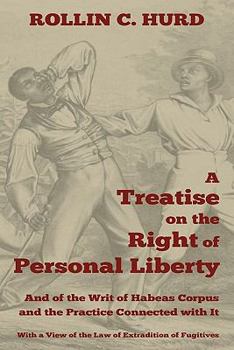 Paperback A Treatise on the Right of Personal Liberty, and of the Writ of Habeas Corpus and the Practice Connected with It: With a View of the Law of Extradit Book