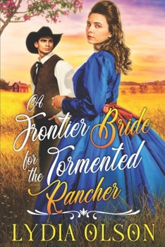 Paperback A Frontier Bride for the Tormented Rancher: A Western Historical Romance Book