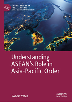 Hardcover Understanding Asean's Role in Asia-Pacific Order Book