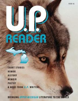 Paperback U.P. Reader -- Issue #2: Bringing Upper Michigan Literature to the World Book