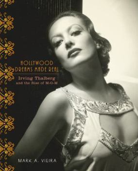 Hardcover Hollywood Dreams Made Real: Irving Thalberg and the Rise of M-G-M Book