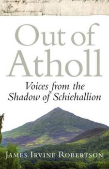 Paperback Out of Atholl: Voices from the Shadows of Schiehallion Book