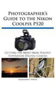 Paperback Photographer's Guide to the Nikon Coolpix P520 Book