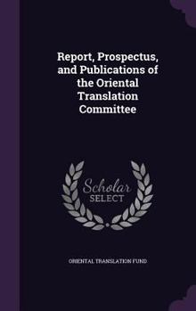 Hardcover Report, Prospectus, and Publications of the Oriental Translation Committee Book