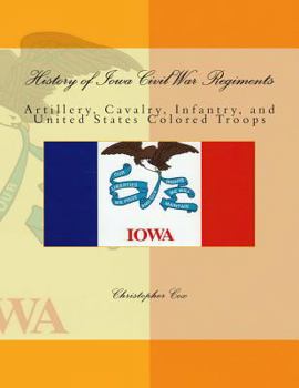 Paperback History of Iowa Civil War Regiments: Artillery, Cavalry, Infantry, and United States Colored Troops Book