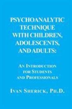 Paperback Psychoanalytic Technique with Children, Adolescents, and Adults: : An Introduction for Students and Professionals Book
