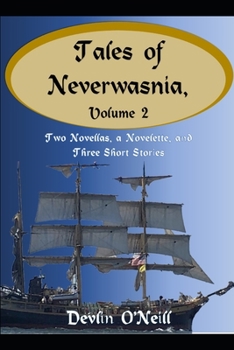 Paperback Tales of Neverwasnia, Volume 2: Two Novellas, a Novelette, and Three Short Stories Book
