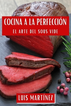 Paperback Cocina a la Perfección: El Arte del Sous Vide [Spanish] Book