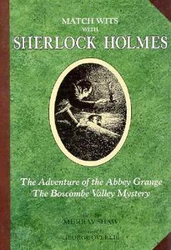 Match Wits With Sherlock Holmes: The Adventure of the Abbey Grange/the Boscombe Valley Mystery/2 Books in One (Matching Wits With Sherlock Holmes) - Book #6 of the Match Wits with Sherlock Holmes