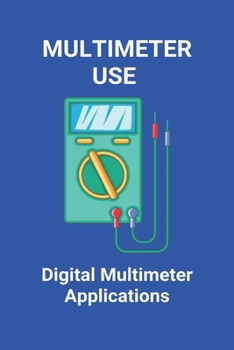 Paperback Multimeter Use: Digital Multimeter Applications: Astroai Digital Multimeter Book