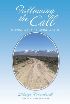 Paperback Following the Call: Blazing a Path Leaving a Trail. or Is It ? Blazing a Trail Leaving a Path Book