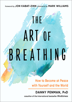 Paperback The Art of Breathing: How to Become at Peace with Yourself and the World Book