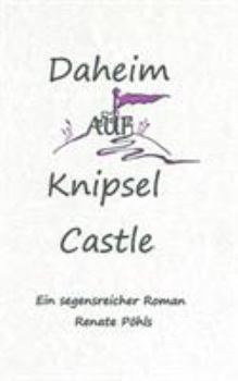 Paperback Daheim auf Knipsel Castle: Ein segensreicher Roman [German] Book