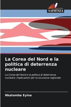 La Corea del Nord e la politica di deterrenza nucleare (Italian Edition)