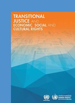 Transitional Justice And Economic, Social And Cultural Rights