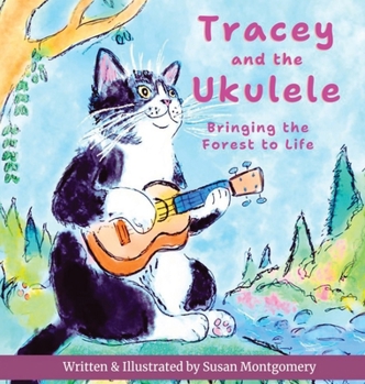 Hardcover Tracey and the Ukulele: Bringing the Forest to Life Book