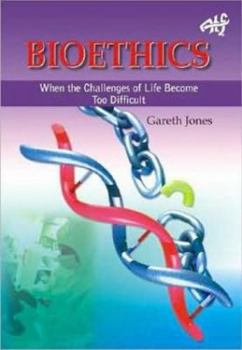 Paperback Bioethics: When the Challenges of Life Become Too Much Book