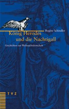 Hardcover Konig Herodes Und Die Nachtigall: Geschichten Zur Weihnachtsbotschaft [German] Book