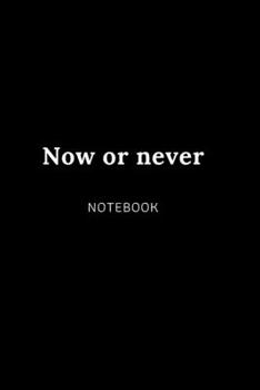 Now or never NOTEBOOK: Cute gift for Women and Girls | 6 x 9 - 120 college ruled PAGE... - Journal, Notebook, Diary, Composition Book)