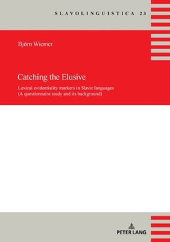 Paperback Catching the Elusive: Lexical evidentiality markers in Slavic languages (A questionnaire study and its background) [German] Book