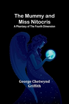 The Mummy and Miss Nitocris (A Phantasy Of The Fourth Dimension) - Book  of the Magical Creatures