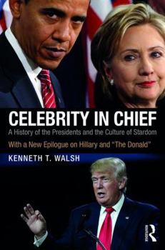 Paperback Celebrity in Chief: A History of the Presidents and the Culture of Stardom, With a New Epilogue on Hillary and "The Donald" Book