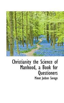 Paperback Christianity the Science of Manhood, a Book for Questioners Book
