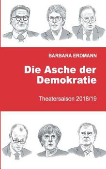 Paperback Die Asche der Demokratie: Band 3 Theatersaison 2018/19 [German] Book