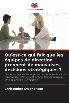 Paperback Qu'est-ce qui fait que les équipes de direction prennent de mauvaises décisions stratégiques ? [French] Book