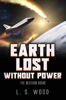 Paperback Earth Lost Without Power: The Neutron Bomb Book