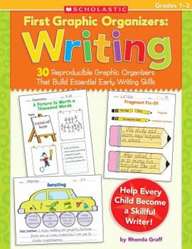 Paperback First Graphic Organizers: Writing, Grades 1-3: 30 Reproducible Graphic Organizers That Build Essential Early Writing Skills Book