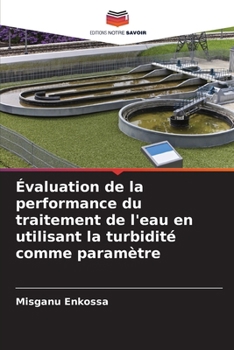 Paperback Évaluation de la performance du traitement de l'eau en utilisant la turbidité comme paramètre [French] Book