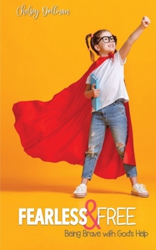 Paperback Fearless and Free: Being Brave with God's Help Book