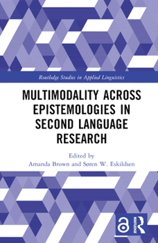Hardcover Multimodality Across Epistemologies in Second Language Research Book