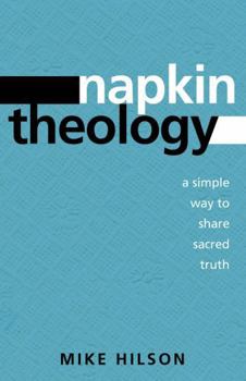Paperback Napkin Theology: A Simple Way to Share Sacred Truth Book