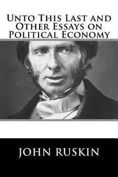 Paperback Unto This Last and Other Essays on Political Economy Book