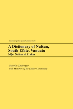 A Dictionary of Nafsan, South Efate, Vanuatu: Mpet Nafsan Ni Erakor - Book  of the Oceanic Linguistics Special Publications