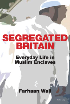 Hardcover Segregated Britain: Everyday Life in Muslim Enclaves Book