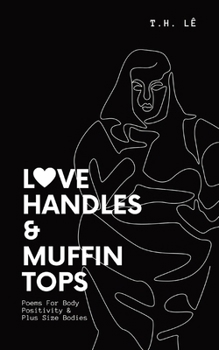 Paperback Love Handles & Muffin Tops: Poems For Body Positivity & Plus Size Bodies Book