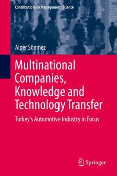 Hardcover Multinational Companies, Knowledge and Technology Transfer: Turkey's Automotive Industry in Focus Book