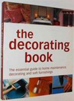 Paperback The Decorating Book : The Essential Guide to Home Maintenance, Decorating and Soft Furnishings Book